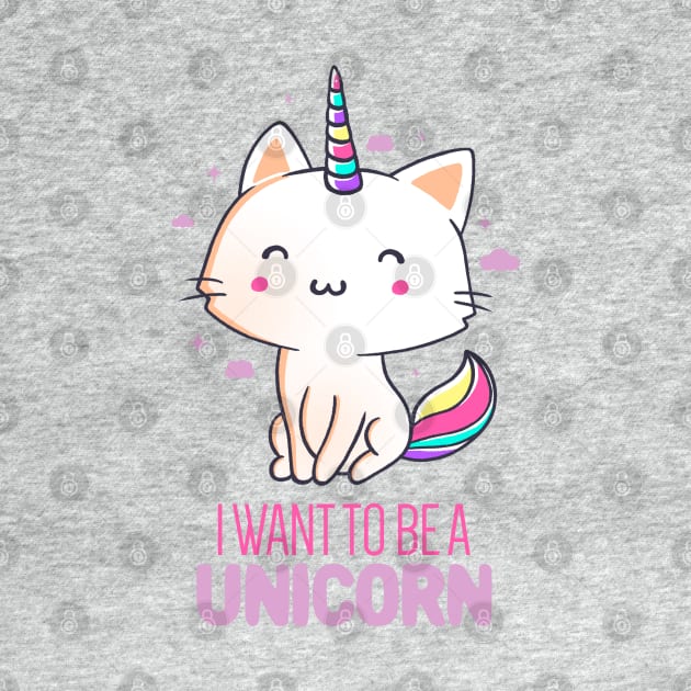 I Want To Be A Unicorn Funny Cute Gift by eduely